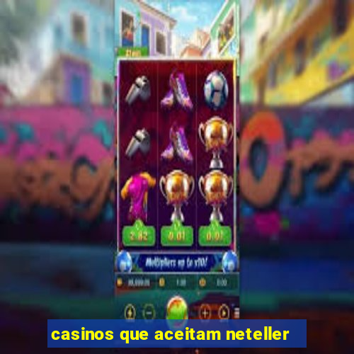 casinos que aceitam neteller